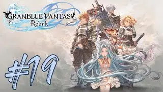 To Doom the World [First Playthrough] - Granblue Fantasy Relink #19