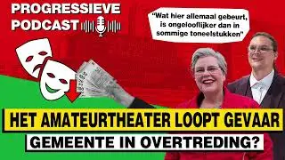 Het Amateurtheater Loopt Gevaar  | De Progressieve Podcast | SPECIAL | GroenLinks-PvdA Zoetermeer