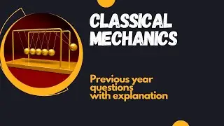 Classical mechanics- previous year questions with solutions - detailed explanation ts set apset