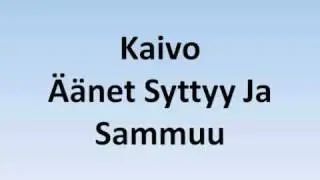 Kaivo - &Auml;&auml;net Syttyy Ja Sammuu