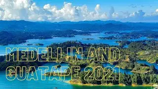 Medell&iacute;n and Guatape - Colombia Travel 2021
