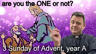 Homily for the Third Sunday of Advent, year A