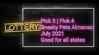Pick 3 | Pick 4 | Sneaky Pete Almanac | July 2021 | Good for all states