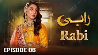 Rabi —  Episode 06 | Hina Chaudhary, Mehak Ali, Yumna, Faisal Qazi | Latest Pakistani Drama