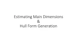 Ship Design I (NAM383) - 2.1 Hull Generation Using Methodical Series