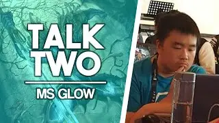 Reverse Take Two with MS Glow! (TALK TWO)