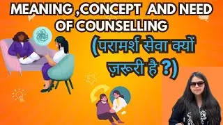 Understanding Counseling: Meaning, Characteristics and Steps to Find the Right Psychologist ||