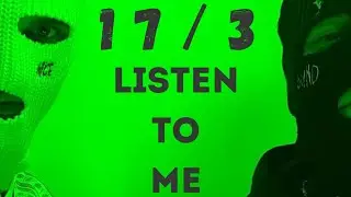 17/3  -  LISTEN TO ME