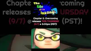 The Life of an Inkling: Chapter 2 Release Date ANNOUNCEMENT! [9/7 @ 3:00pm (PST)]