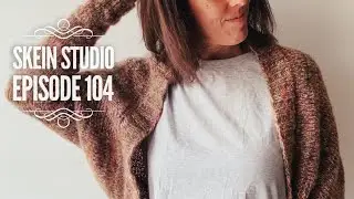 Skein Studio - Episode 104