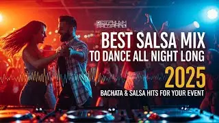 🌙 Best Salsa Mix Para Bailar Toda La Noche 2025 | Bachata & Salsa Hits para tu Evento 🕺