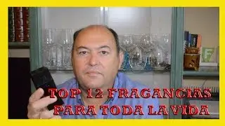 TOP 12 FRAGANCIAS PARA TODA LA VIDA