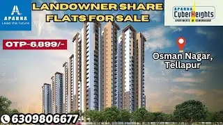 LANDOWNER SHARE || Aparna Cyber Heights || Low Density Project || Osman Nagar, Tellapur || Hyderabad