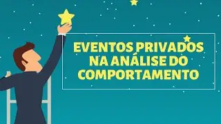 Eventos privados na An&aacute;lise do Comportamento: introdu&ccedil;&atilde;o