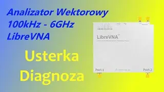 SERWIS - Analizator Wektorowy LibreVNA - Usterka Diagnoza - pr&oacute;ba przywr&oacute;cenia sprawności.
