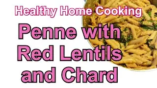 Vegan Penne Pasta with Red Lentils and Swiss Chard recipe by Healthy Home Cooking