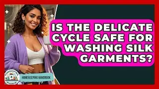 Is The Delicate Cycle Safe For Washing Silk Garments? - Homekeeping Handbook