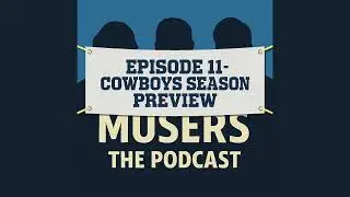 Cowboys Season Preview - Episode 11