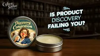 The Brain-Choking Congestion Brought by Product Discovery Woes | Cyber Salve Podcast: Episode 13