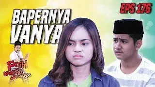 Bapernya Vanya Buat Fatih Kebinggungan - Fatih Di Kampung Jawara Eps 176 PART 1
