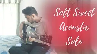Soft sweet melodic improv on my acoustic guitar - Relaxing guitar instrumental