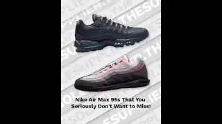 Wholesale Dropship 15 New Nike Air Max 95s That You Seriously Don't Want to Miss!