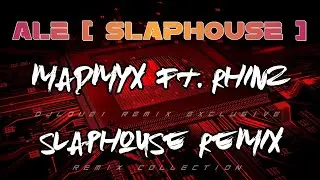 Tiktok Viral - Ale ( Slaphouse Remix) Madmyx ft. DjRhinz Remix Collection