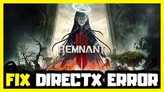 FIX Remnant 2 Error DirectX 12 Is Not Supported On Your System!