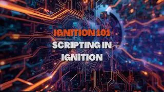 SCADA Forge - Ignition Training 101 - Scripting in Ignition