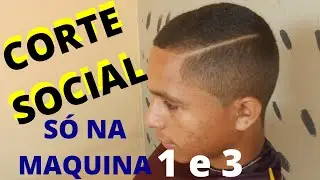 CORTE SOCIAL SÓ NA MÁQUINA PENTE 1 e 3