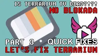 Quick Fixes - Let's Fix Terrarium - No Blokada - 