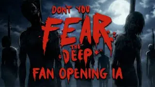 Don&rsquo;t You Fear the Deep &mdash; Fan Opening | Animated by KuroFrame Studio