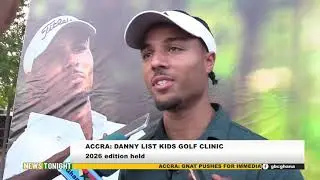 ACCRA: DANNY LIST FOUNDATION 2026 KIDS GOLF CLINIC HELD