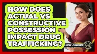 How Does Actual Vs Constructive Possession Impact Drug Trafficking? - Criminal Defense Law Uncovered