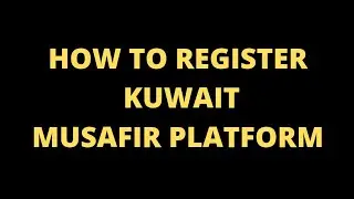 How to register kuwait musafir platform/Kuwait musafir app/eyeshot by sree