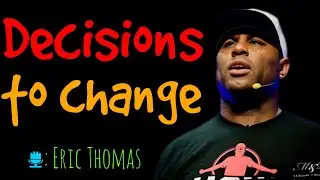 Decisions for Personal Transformation Motivational speech and podcast #Eric_thomas