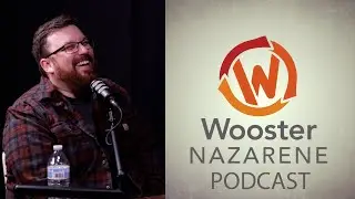 Wooster Naz Podcast: What are You Doing? [Pastor Andrew and Pastor Aubrey]
