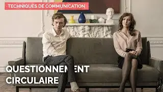 Questionnement circulaire - TECHNIQUES DE COMMUNICATION