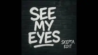 See My Eyes (Skepta UKG Edit)