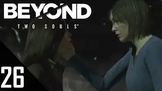 BEYOND: TWO SOULS #26 - Mama ★ Let's Play Beyond Two Souls [Ger/Hd]
