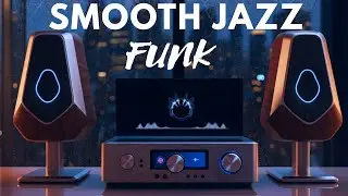 Smooth Jazz Funk‼️  Perfect Lounge Vibes for Relaxing Nights |FOREVER JAZZ