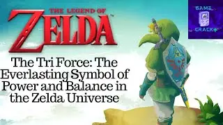 The Legend of Zelda - The Tri Force: The Everlasting Symbol of Power & Balance in the Zelda Universe
