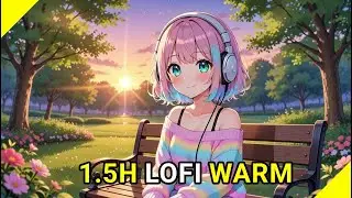 1H30 Cozy Chill Lofi ☀️☕ | Relaxing Beats to Study, Work & Unwind | Sunset Vibes 2026