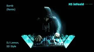 DJ Lemon X SD Style - Bamb (Remix) - HS infoaid