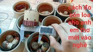C&aacute;ch đo c&ocirc;n loa bat cho anh em tập l&agrave;m loa,thay con loa,@NgoDucTaiAudio