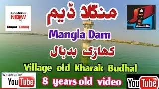 Mangla Dam  Village Old  Kharak Budhal Mirpur Azad Kashmir