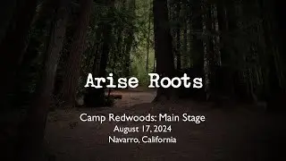 Arise Roots @campredwoods 8/17/24 Navarro, CA - Full Set