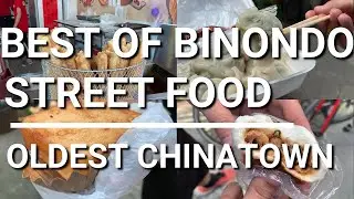 BEST OF BINONDO STREET FOOD I THE OLDEST CHINATOWN IN THE WORLD BINONDO MANILA PHILIPPINES