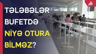 Bu universitetin bufetində oturmaq QADAĞAN EDİLDİ - APA TV