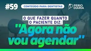 #59 - O que fazer quanto o paciente diz: 